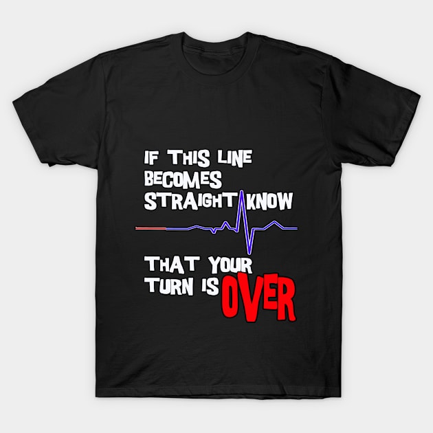 If this line becomes straight know that your turis over T-Shirt by FENNEC